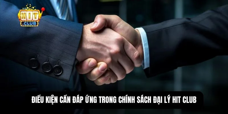 Chính Sách Đại Lý Hit Club – Hoa Hồng Lên Đến 45%, Điều Kiện 2026 1 Tiêu chí xét duyệt đăng ký làm đại lý