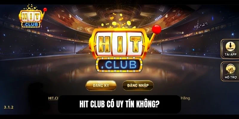 Hit Club có uy tín không