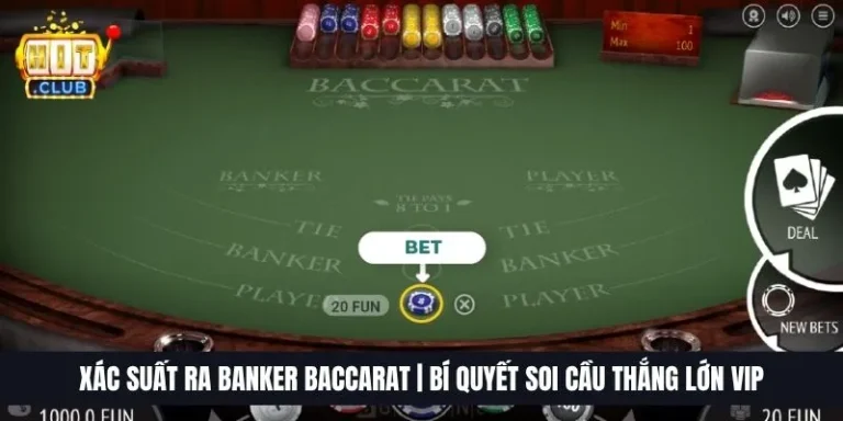 Xác Suất Ra Banker Baccarat | Bí Quyết Soi Cầu Thắng Lớn VIP