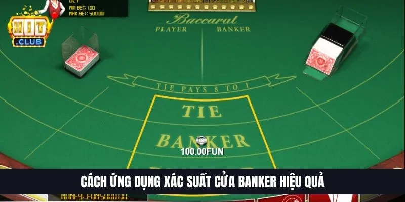 Xác Suất Ra Banker Baccarat | Bí Quyết Soi Cầu Thắng Lớn VIP 4 Cách ứng dụng xác suất cửa Banker hiệu quả